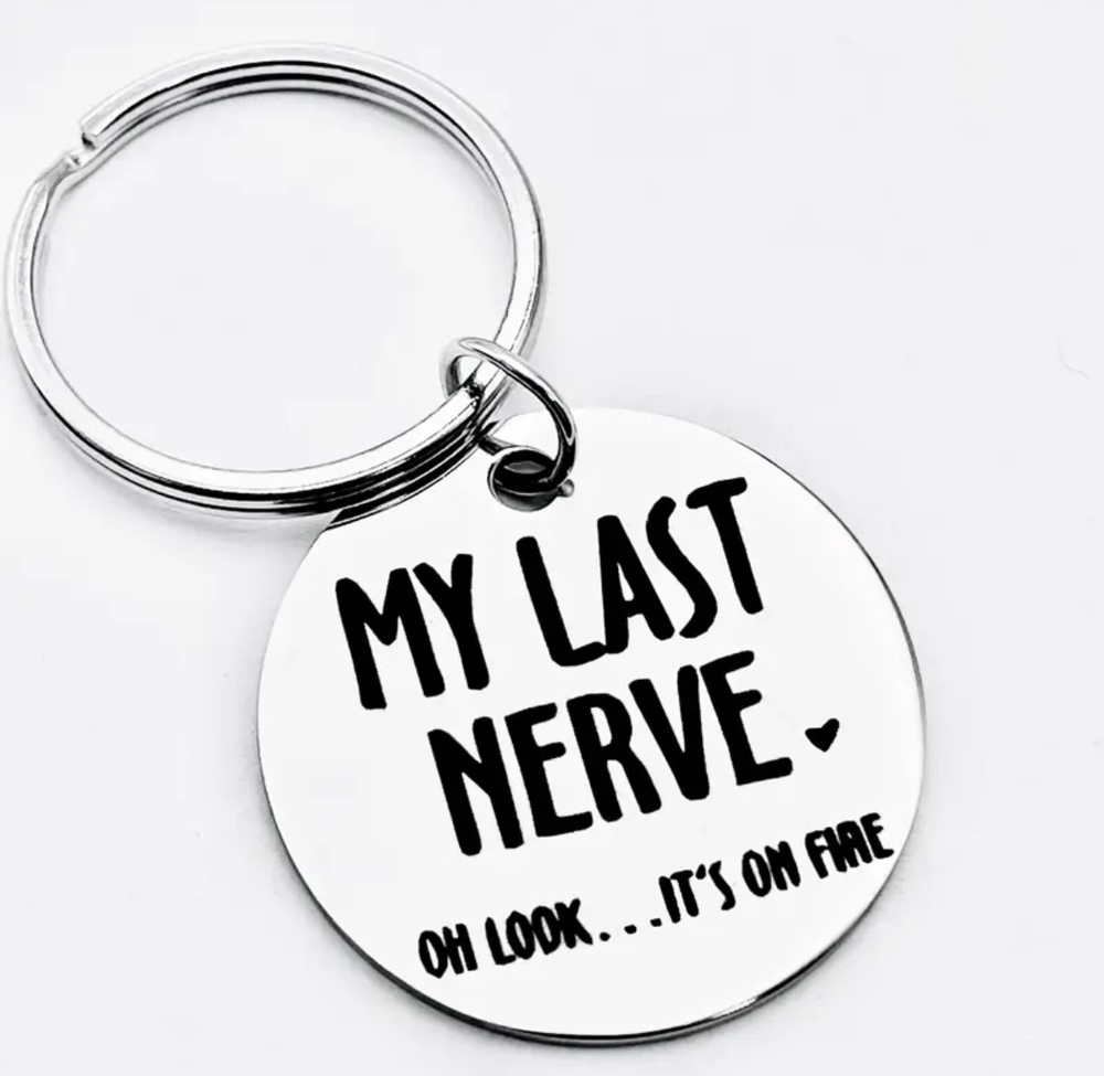 3/$25 My Last Nerve Oh Look It's On Fire Stainless Steel Keychain NEW